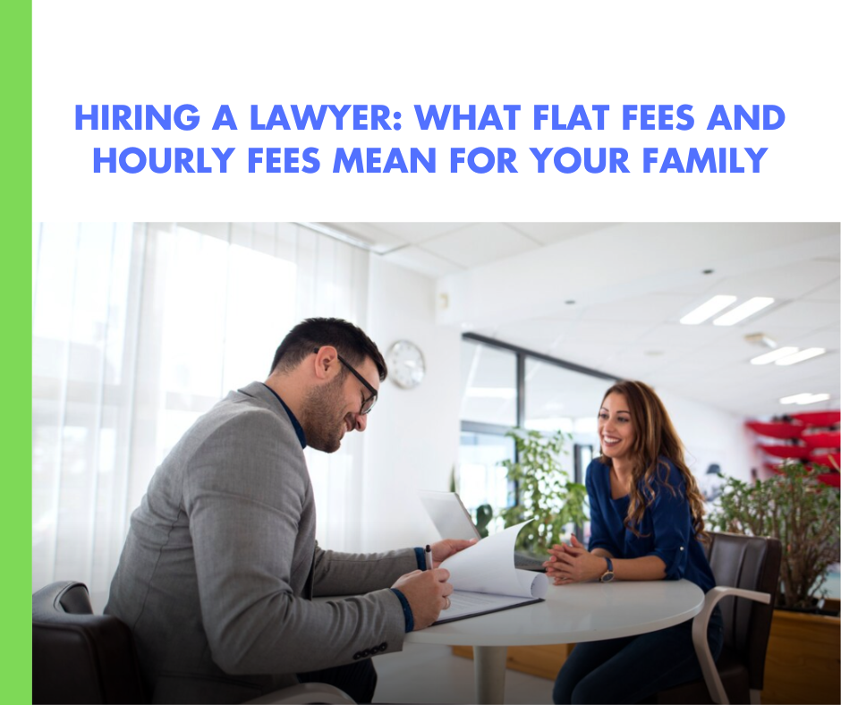 Featured image for “Hiring a Lawyer: What Flat Fees, Hourly Fees, and Retainer Billing Could Mean For Your Life and Family”